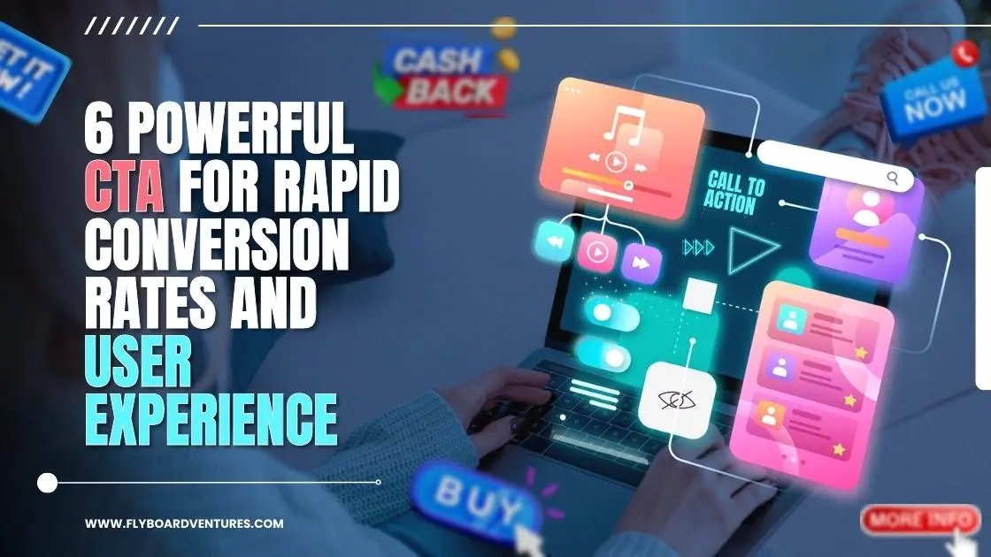 6 Powerful CTA For Rapid Conversion Rates & User Experience
