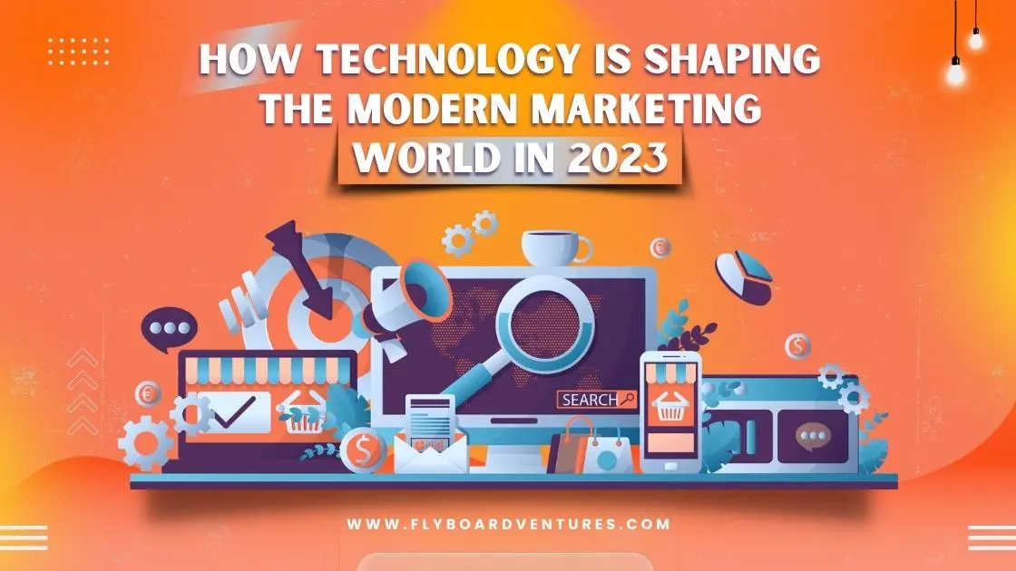 How Technology Is Shaping The Modern Marketing World