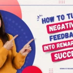 How To Turn Negative Feedback into Remarkable Success